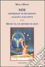 NDE esperienze di pre-morte: analisi e racconti: Segni da un mondo di luce. E-book. Formato EPUB ebook