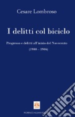 I delitti col biciclo: Progresso e delitti all’inizio del Novecento (1900 – 1906). E-book. Formato EPUB ebook