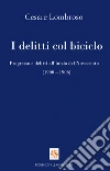 I delitti col biciclo: Progresso e delitti all’inizio del Novecento (1900 – 1906). E-book. Formato EPUB ebook di Cesare Lombroso