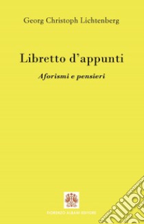 Libretto d'appunti: Aforismi e pensieri. E-book. Formato EPUB ebook di Georg Christoph Lichtenberg