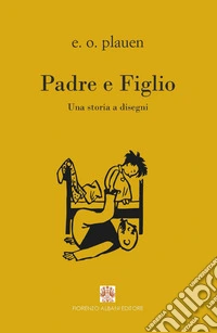 Padre e FiglioUna storia a disegni. E-book. Formato EPUB ebook