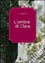 L' ombra di Clara. E-book. Formato EPUB ebook