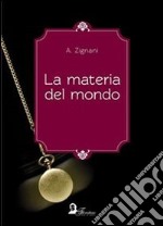 La materia del mondo. E-book. Formato EPUB ebook