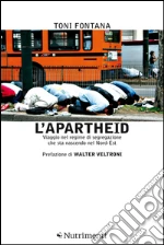 L'apartheid. Viaggio nel regime di segregazione che sta nascendo nel nord est. E-book. Formato ePub