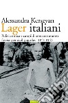 Lager italiani: Pulizia etnica e campi di concentramento fascisti per civili jugoslavi 1941-1943. E-book. Formato EPUB ebook di Alessandra Kersevan