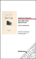 Per Libri e per Biblioteche: scritti di bibliografia. E-book. Formato EPUB ebook