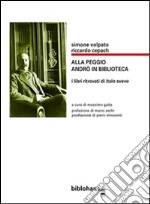 Alla peggio andrò in Biblioteca: i libri ritrovati di Italo Svevo. E-book. Formato EPUB ebook