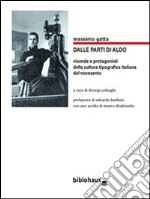 dalle parti di Aldo: vicende e protagonisti della cultura tipografica italiana del novecento. E-book. Formato EPUB