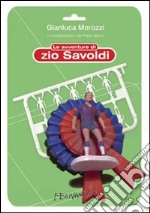 Le avventure di zio Savoldi. E-book. Formato EPUB ebook