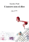 L'amore non si dice. E-book. Formato EPUB ebook di Massimo Vitali
