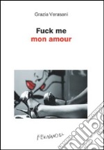 Fuck me mon amour. E-book. Formato EPUB