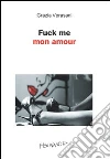 Fuck me mon amour. E-book. Formato EPUB ebook di Grazia Verasani