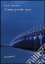 Il mare perché corre. E-book. Formato EPUB ebook