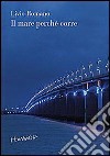 Il mare perché corre. E-book. Formato EPUB ebook di Livio Romano