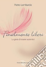 Finalmente liberiLa gioia di essere autentici. E-book. Formato Mobipocket ebook