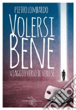 Volersi BeneViaggio verso il vero sé. E-book. Formato EPUB