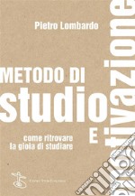 Metodo di studio e motivazioneCome ritrovare la gioia di studiare. E-book. Formato EPUB ebook