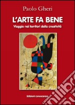 L'arte fa bene: Vaggio nei territori della creatività. E-book. Formato EPUB ebook