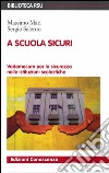 A scuola sicuri: Vademecum per la sicurezza nelle istituzioni scolastiche. E-book. Formato EPUB ebook