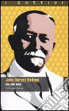 John Harvey Kellogg. Mai dire mais. E-book. Formato EPUB ebook di Silvestro Ferrara