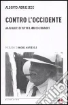 Contro l'Occidente. Analfabeti di tutto il mondo uniamoci. E-book. Formato EPUB ebook di Alberto Abruzzese
