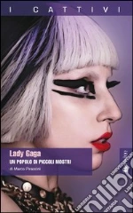 Lady Gaga. Un popolo di piccoli mostri. E-book. Formato EPUB