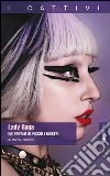Lady Gaga. Un popolo di piccoli mostri. E-book. Formato EPUB ebook di Marco Piraccini