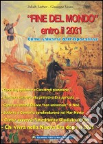 Fine del Mondo (entro il 2031): Come salvarsi dall'Apocalisse. E-book. Formato EPUB ebook