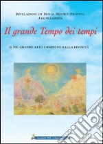 Il grande Tempo dei tempi: Il più grande atto compiuto dalla Divinità. E-book. Formato EPUB ebook