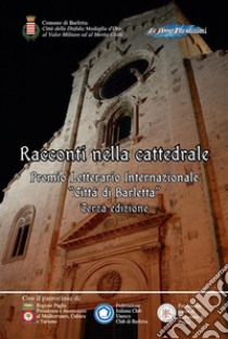 Racconti nella cattedrale. Terzo premio letterario internazionale «Città di Barletta». E-book. Formato Mobipocket ebook di Tullio Aragona