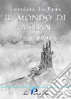 Il mondo di Atlan. Parte prima. E-book. Formato EPUB ebook di Loredana La Puma