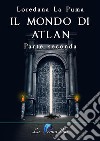 Il mondo di Atlan. Parte seconda. E-book. Formato Mobipocket ebook