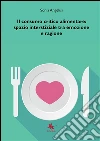 Il consumo critico alimentare: spazio interstiziale tra emozione e ragione. E-book. Formato PDF ebook di Sonia Angelisi