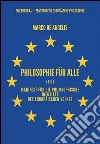 Philosophie für alle (1.0) Manifest für die philosophische Identität des europäischen Volkes. E-book. Formato EPUB ebook