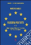 Filosofia per tutti (1.0) Manifesto per l'identità filosofica del popolo europeo. E-book. Formato EPUB ebook di Marco De Angelis