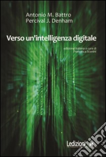 Verso un'intelligenza digitale. E-book. Formato EPUB ebook di Antonio Battro