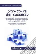 Strutture del successo. La prassi delle costellazioni sistemiche ed altre metodologie per la gestione della complessità in azienda. E-book. Formato EPUB ebook