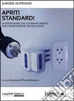 Apriti standard! Interoperabilità e formati aperti per l’innovazione tecnologica. E-book. Formato EPUB ebook