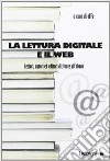 La lettura digitale e il web. Lettori, autori ed editori di fronte all'ebook.. E-book. Formato EPUB ebook di eFFe