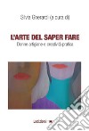 L'arte di saper fare, Donne artigiane e creatività pratica.. E-book. Formato EPUB ebook