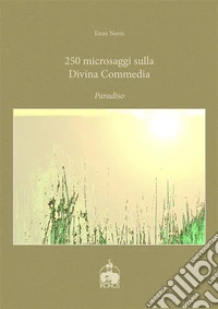 250 microsaggi sulla Divina Commedia. Paradiso. E-book. Formato EPUB ebook