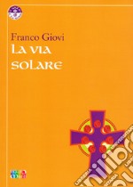 La Via Solare. E-book. Formato EPUB ebook