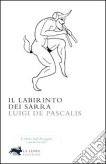 Il labirinto dei Sarra. E-book. Formato EPUB ebook di Luigi De Pascalis