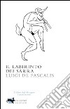 Il labirinto dei Sarra. E-book. Formato EPUB ebook di Luigi De Pascalis