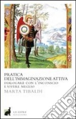 Pratica dell'immaginazione attiva. Dialogare con l'inconscio e vivere meglio. E-book. Formato EPUB ebook