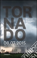 Tornado 08.07.2015. Voci dalla Riviera del Brenta. E-book. Formato EPUB ebook