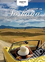 Love me in Toskana: Ein Reiseführer für Verliebe. E-book. Formato EPUB ebook