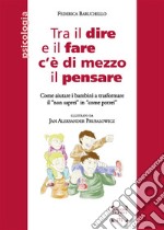 Tra il dire e il fare c&apos;è di mezzo il pensareCome aiutare i bambini a trasformare il “non saprei” in “come potrei”. E-book. Formato EPUB ebook