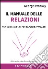 Il manuale delle RelazioniUna guida semplice per relazioni appaganti. E-book. Formato Mobipocket ebook
