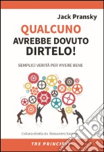 Qualcuno avrebbe dovuto dirteloSemplici verità per vivere bene. E-book. Formato EPUB ebook